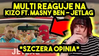 MULTI reaguje na KIZO ft. MASNY BEN - JETLAG *szczera opinia*