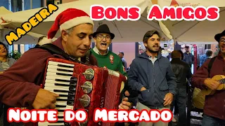 Noite do Mercado - Animação Popular" Bons Amigos Santa Cruz Madeira Portugal