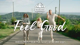 When you feel good on summer day - Indie/Pop/Folk Playlist | June 2021