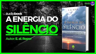 áudiobook "A Energia do Silêncio" E o Poder de Concentração dos Segredos Não Revelados de E Al Hoper