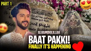 Alhamdulillah Baat Pakki 💍 Finally It’s Happening😍 | Part 01