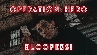 Operation: Hero Bloopers