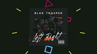 Blak Trouper - Left Right