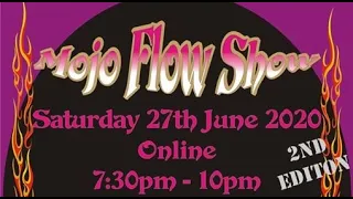 The Mojo Flow Show   2nd Edition!