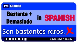 Learn  Spanish Lesson: Demasiado y Bastante - 3 Things You Need to Speak Like a Native