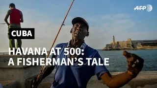 Havana at 500: a fisherman's tale | AFP