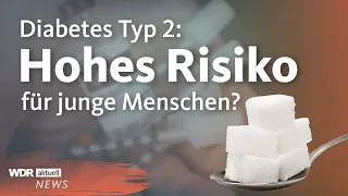 Mehr junge Menschen bekommen Diabetes Typ 2: Das steckt dahinter | WDR Aktuelle Stunde