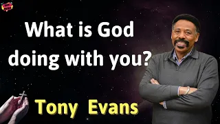 What is God doing with you - Prophecy from Tony Evans