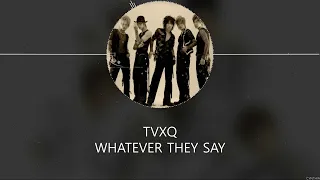 TVXQ - Whatever They Say [HAN+ROM+ENG] LYRICS