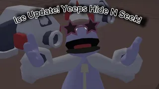 Ice Update! Yeep’s Hide N Seek