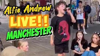 LIVE !!! ALFIE ANDREW PERFORMING AT MANCHESTER