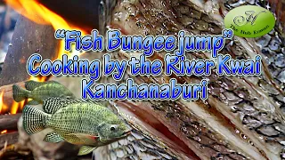 EP.5 "Fish Bungee jump" Cooking by the river kwai kanchanaburi thailand.
