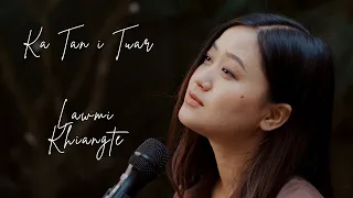 Lawmi Khiangte - Ka Tan I Tuar (Cover)