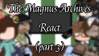 The Magnus Archives (TMA) React | Part 3 | Gacha Club