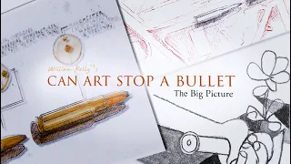 William Kelly's: Can Art Stop A Bullet. The Big Picture. Trailer