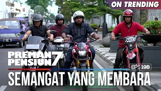 Semangat Membara Untuk Berangkat Perang - PREMAN PENSIUN 7 Part (2/2)