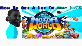 How to get a lot of money in motor world car factory + Some tips.