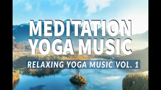 🔥💯😎  Yoga and Meditation Relaxing Music  Vol. 1 🎤🎧🎼🎵🎶🎹