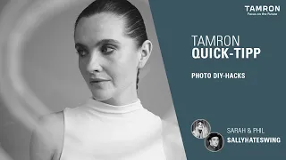 TAMRON Quick Tipp – Photo DIY-Hacks