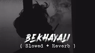 Bekhayali | Slowed + Reverb | Lofi Love