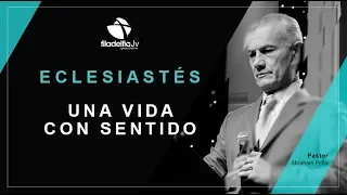 Una vida con sentido - Abraham Peña - Eclesiastés