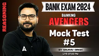 Bank Exams 2024 | IBPS/ SBI/ RRB | Reasoning Mock Test By Saurav Singh #5