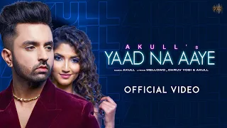 Akull - Yaad Na Aaye (Official Video) | Angel Rai | Mellow D, Dhruv Yogi | VYRL Originals