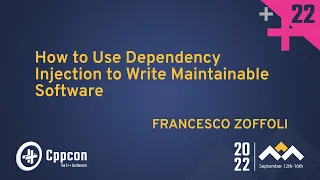 How to Use C++ Dependency Injection to Write Maintainable Software -  Francesco Zoffoli  CppCon 2022