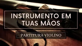 Instrumento Em Tuas Mãos - Partitura Violinos