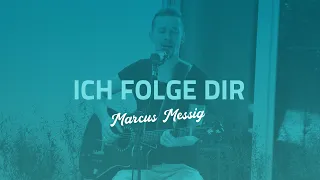 Ich folge dir - Marcus Messig (Gebetshaus at home)