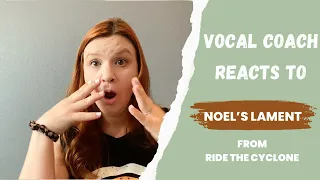 Vocal Coach Reacts | Ride the Cyclone: Noel’s Lament
