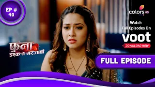 Fanaa - Ishq Mein Marjawan | फना - इश्क में मरजावां | Episode 40 | 25 March 2022