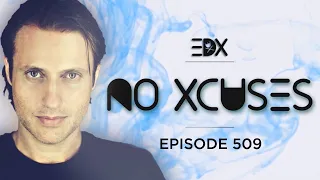 EDX - No Xcuses Episode 509