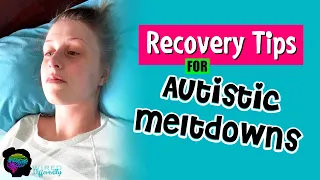 Autistic Meltdown Recovery Tips | AUTISM IN GIRLS