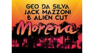 Geo Da Silva, Jack Mazzoni & Alien Cut 》Morena (radio edit) 》Lyrics