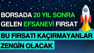 BORSADA 20 YIL SONRA GELEN EFSANEVİ FIRSAT | BU FIRSATI KAÇIRMAYANLAR YENİ ZENGİNLER OLACAK