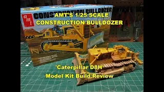 AMT 1/25 CONSTRUCTION BULLDOZER MODEL KIT BUILD REVIEW AMT1086 CATERPILLAR D8H