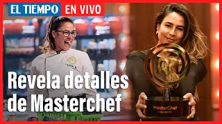 Carla Giraldo revela detalles de Masterchef Celebrity | El Tiempo