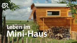 Leben in kleinen Häusern: Weniger ist mehr | Zwischen Spessart und Karwendel | Doku | Tiny House