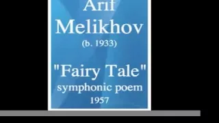 Arif Malikov (1933-2019) : "Fairy Tale" symphonic poem (1957)