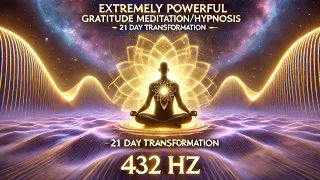 (EXTREMELY POWERFUL) Gratitude Meditation/Hypnosis ❤️️ 21 Day Transformation ❤️️ 432 HZ