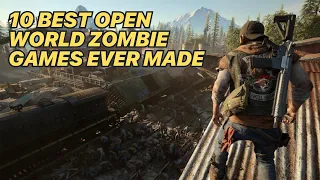 TOP 10 BEST OPEN WORLD ZOMBIE GAMES EVER MADE