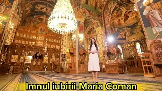 Imnul iubirii , Maria Coman o voce îngerească (cântare Ortodoxă)