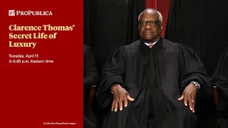 Clarence Thomas' Secret Life of Luxury