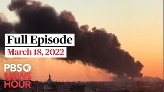 PBS NewsHour full episode, March 18, 2022