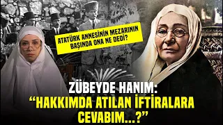 Zübeyde Hanım'ın Kendi Ağzından Dramatik Hayat Hikayesi