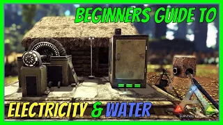 BEGINNERS GUIDE to ELECTRICITY & WATER | ARK: Survival Evolved 2022 [S1 E6]