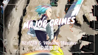 【重罪】電馭叛客:邊緣行者 插曲 | HEALTH & Window Weather - Major Crimes 中英歌詞