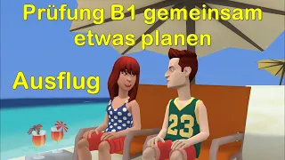 Prüfung B1 gemeinsam etwas planen ( DTZ ) | Ausflug planen