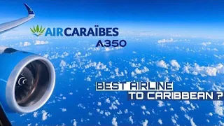 Air Caraibes A350 Review | The 8 Hours DOMESTIC & TRANSATLANTIC Flight